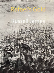 Title: Rafael's Gold, Author: Russell James
