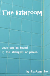 Title: The Bathroom, Author: RoxAnne Fox