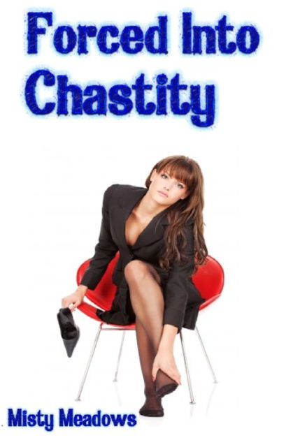 Forced Into Chastity Femdom By Misty Meadows Ebook Barnes Noble