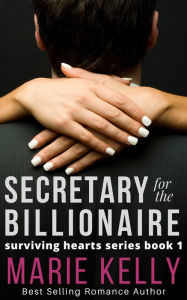 Title: Secretary With Benefits for the Billionaire, Author: Marie Kelly