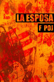 Title: La Esposa (Cuento Corto Premiado), Author: F. Poj