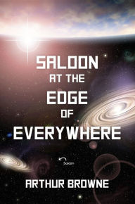 Title: The Otherwhere Chronicles Book One: Saloon at the Edge of Everywhere, Author: A.H. Browne