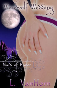 Werewolf Wedding: Maid of Honor