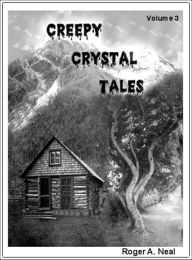 Title: Creepy Crystal Tales, Volume 3, Author: Roger Neal