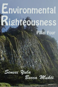 Title: Environmental Righteousness: Pillar Four, Author: Sensei Yula