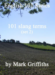 Title: English 101 Series: 101 Slang Terms (Set 2), Author: Mark Griffiths