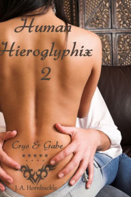 Title: Human Hieroglyphix 2: Crys and Gabe, Author: J.A. Hornbuckle