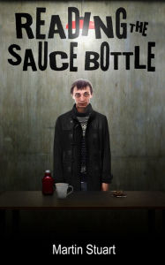 Title: Reading the Sauce Bottle, Author: Martin Stuart