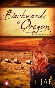 Title: Backwards to Oregon, Author: Jae