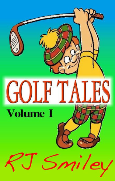 Golf Tales Volume I