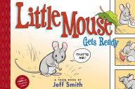 Title: Little Mouse Gets Ready: Toon Books Level 1, Author: Jeff Smith