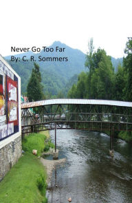 Title: Never Go Too Far, Author: Belle Ezell-Dye