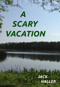 Title: A Scary Vacation, Author: Jack Haller