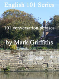 Title: English 101 Series: 101 Conversation Phrases, Author: Mark Griffiths