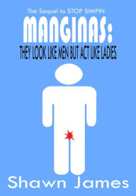 Title: Manginas- They Look Like Men But Act Like Ladies, Author: Shawn James