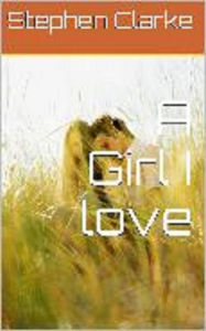 Title: A Girl I love, Author: Stephen Clarke