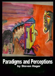 Title: Paradigms and Perception, Author: Steven Hager