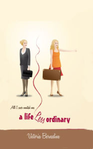 Title: A Life Less Ordinary, Author: Victoria Bernadine