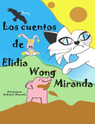 Title: Los cuentos de Elidia Wong Miranda, Author: Elidia Wong Miranda