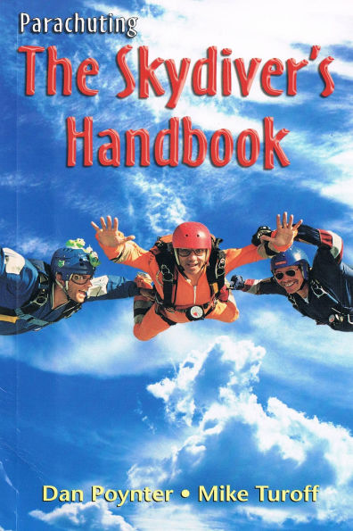 Parachuting: The Skydiver's Handbook