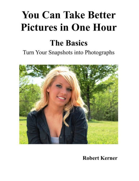 You Can Take Better Pictures in One Hour: The Basics