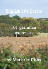 Title: English 101 Series: 101 Grammar Exercises, Author: Mark Griffiths