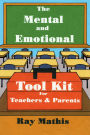 The Mental and Emotional Tool Kit for Teachers and Parents