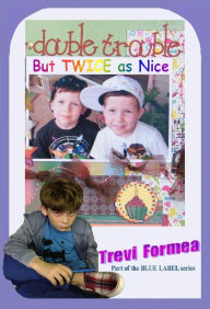 Title: Double Trouble: But Twice As Nice, Author: Trevi Formea
