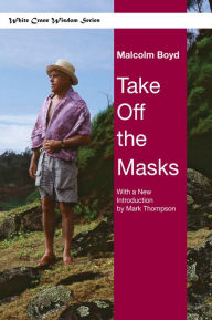 Title: Take Off the Masks, Author: Malcolm Boyd