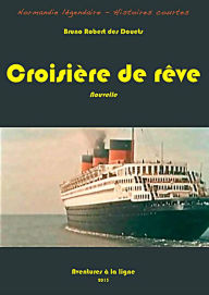 Title: Croisière de rêve, Author: Bruno Robert des Douets