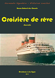 Title: Croisière de rêve (Normandie légendaire - histoires courtes, #1), Author: Bruno Robert des Douets