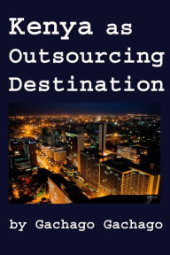 Title: Kenya as Outsourcing Destination, Author: Gachago Gachago