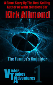 Title: What Zombies Fear: A Farmer's Daughter, Author: Kirk Allmond