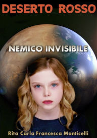 Title: Deserto rosso: Nemico invisibile, Author: Rita Carla Francesca Monticelli