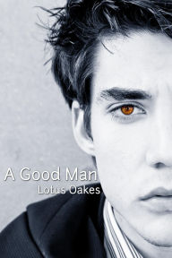 Title: A Good Man, Author: Lotus Oakes