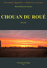 Title: Chouan du roué (Normandie légendaire - histoires courtes, #4), Author: Bruno Robert des Douets