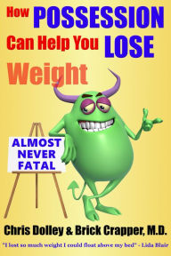 Title: How Possession Can Help You Lose Weight, Author: Chris Dolley