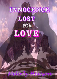 Title: Innocence Lost For Love, Author: Melody Hewson