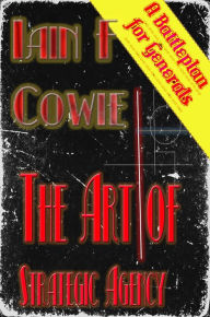 Title: The Art of Strategic Agency, Author: Iain Cowie