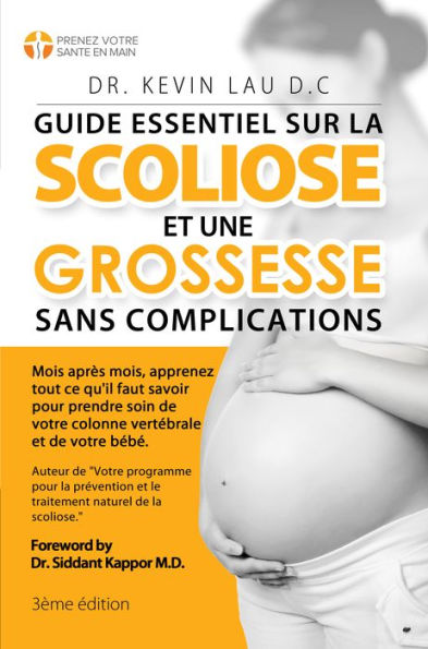 Guide essentiel sur la scoliose et une grossesse sans complications: Mois après mois, apprenez tout ce qu'il faut savoir pour prendre soin de votre colonne vertébrale et de votre bébé