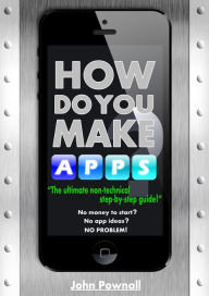 Title: How Do You Make Apps?, Author: John Pownall