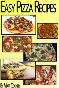 Title: Easy Pizza Recipes To Impress Your Family (Step by Step Guide with Colorful Pictures), Author: Matt Cooker