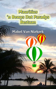Title: Mauritius: 'n Bewys Dat Paradys Bestaan, Author: Mabel Van Niekerk
