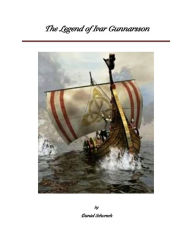 Title: The Legend of Ivar Gunnarsson, Second Edition, Author: Daniel Schorsch