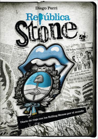 Title: República Stone: Diario de Viajes con los Rolling Stones por el Mundo, Author: Music Brokers