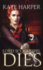Lord Scoundrel Dies: A Regency Murder Mystery