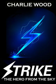 Strike: The Hero From The Sky (The STRIKE Trilogy, Book 1)