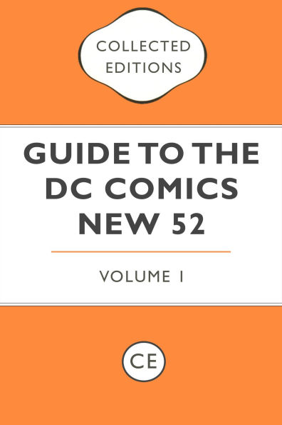 Collected Editions Guide to the DC Comics New 52 Vol. 1