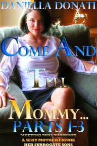 Come And Tell Mommy: Parts1-3: Meeting Miss Harrison, A Sexy Mother Figure, Her Surrogate Sons