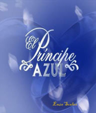 Title: El Príncipe Azul, Author: Enza Scalici
